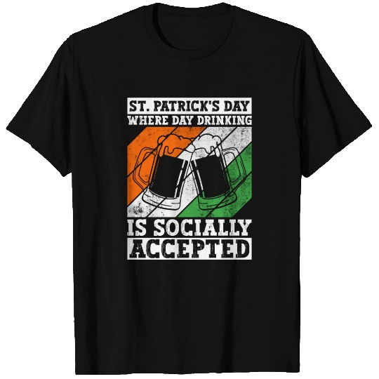 St. Patrick's Day Where Day Drinking Is Socially T Shirts