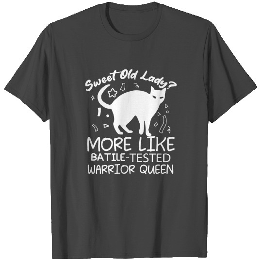 Sweet Old Lady more like Battle Tested Warrior Cat T Shirts