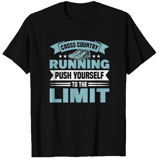 Cross Running, Push Yourself To The Limit T Shirts