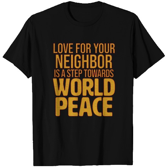 Love thy neighbor 1 T Shirts