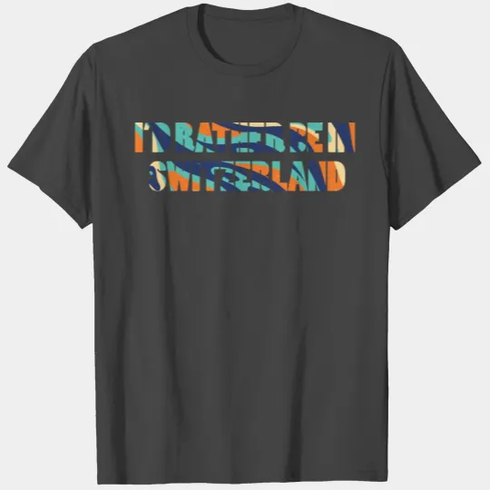 COLORFUL In Switzerland T Shirts
