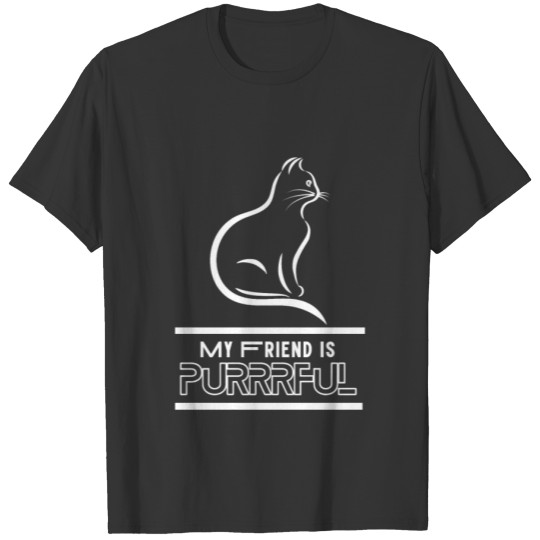My Friend Is Purrrful - Cat Mom and Dad T Shirts