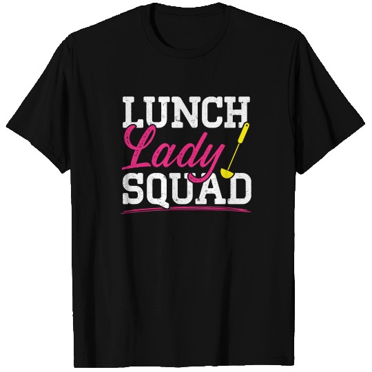 Cafeteria Worker Dinner Lady Cook Lunch Lady Squad T Shirts