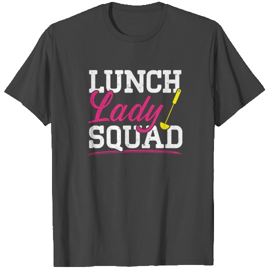 Cafeteria Worker Dinner Lady Cook Lunch Lady Squad T Shirts