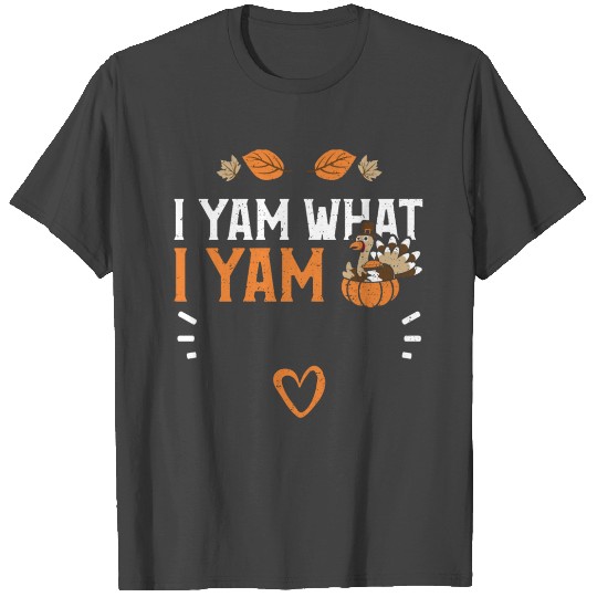 I Yam What I Yam - Thanksgiving T Shirts