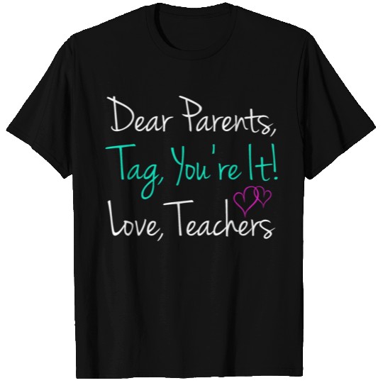Dear Parents Tag You're It Love Teachers T Shirts