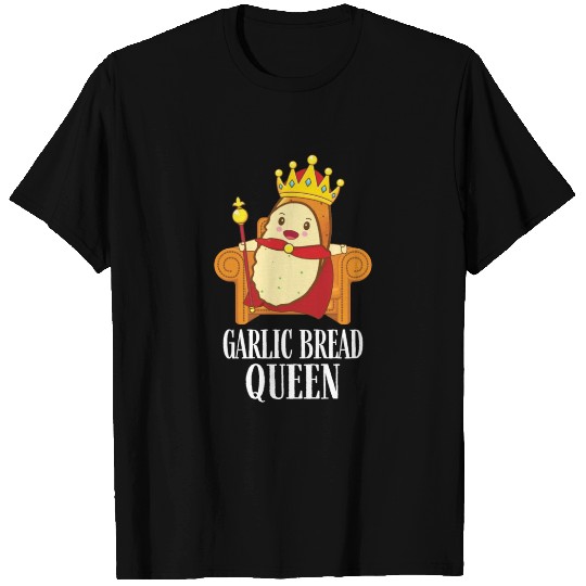 Garlic Bread Queen T Shirts