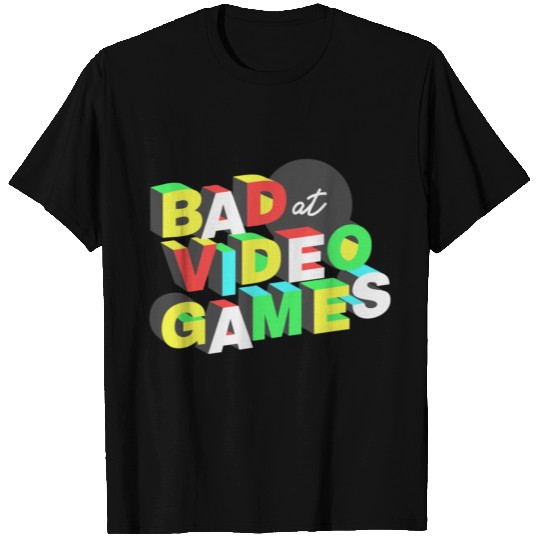 Bad at Video Games T Shirts
