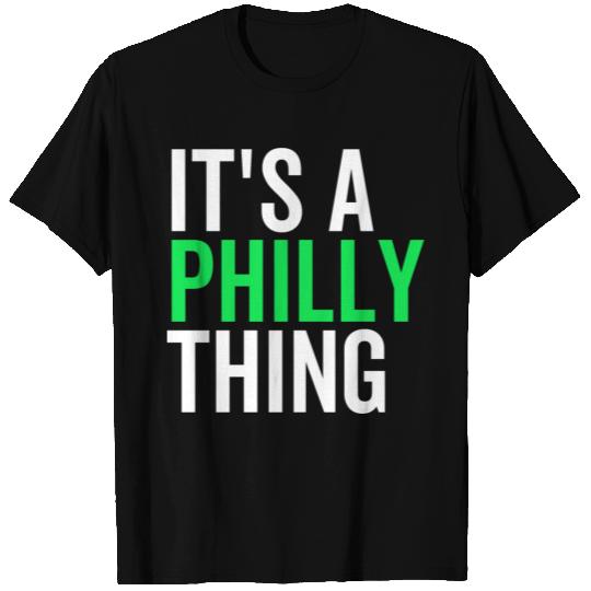 It's a Philly Thing T Shirts