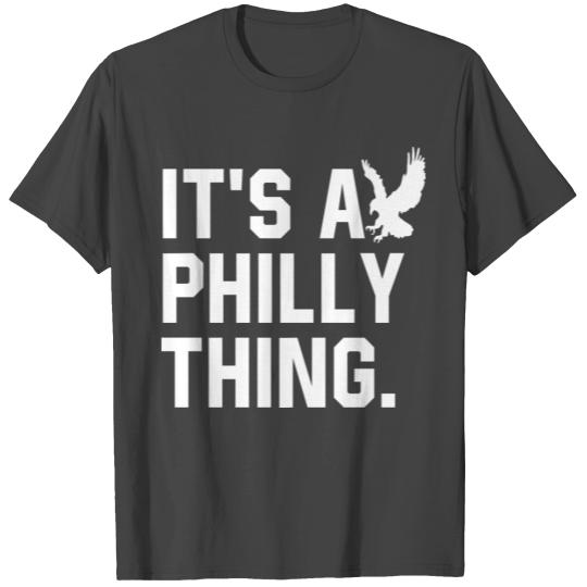 It's a Philly Thing T Shirts