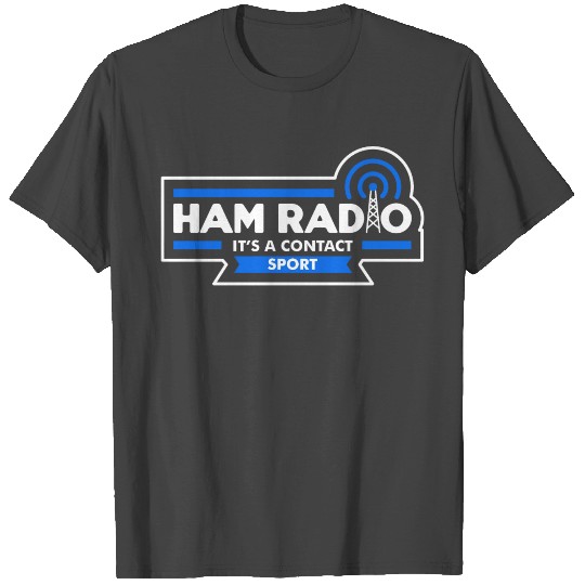 Ham Radio - It's a contact sport (dark) T Shirts