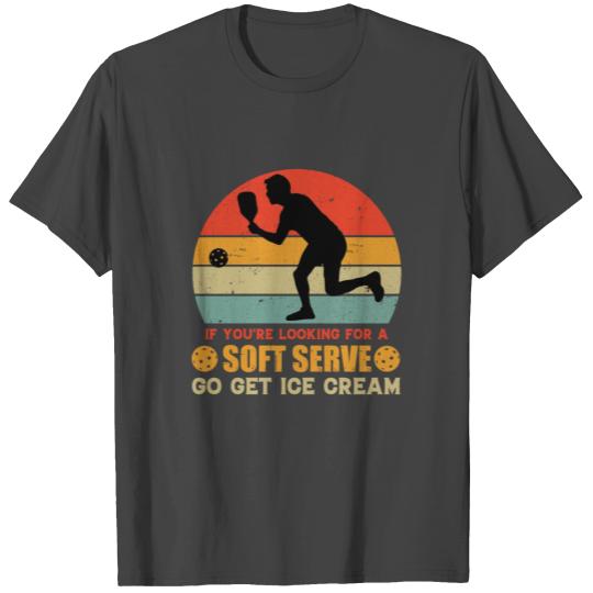 If You're Looking For A Soft Serve Fun Pickleball T Shirts