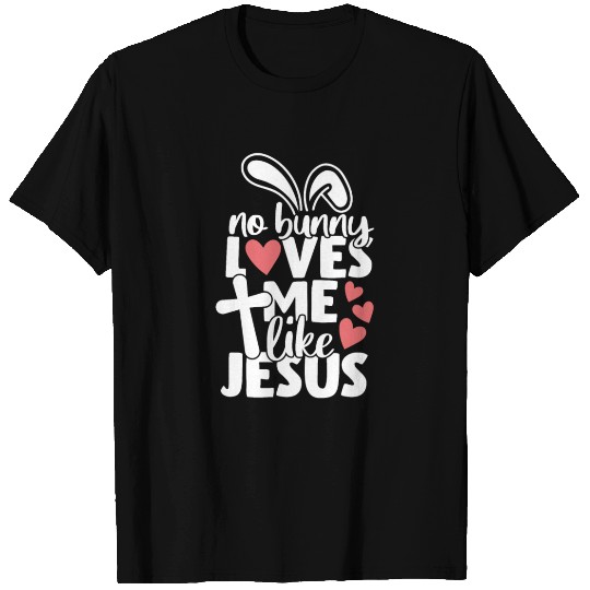 No Bunny Loves Me Like Jesus Christian Easter T Shirts