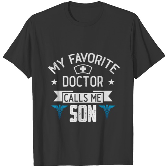 My Favorite Doctor Calls Me Son Medical Doctor T Shirts