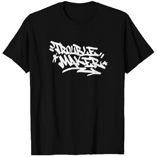 Trouble Maker Graffiti Handstyle Quote Hip Hop Cal T Shirts