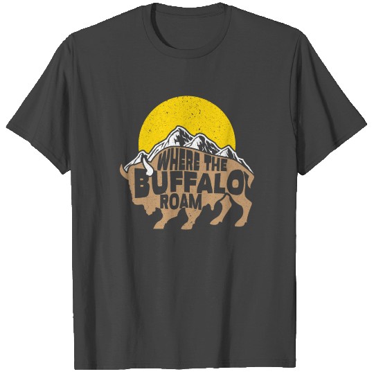 Where The Buffalo Roam Wildlife Animal Bull Bison T Shirts