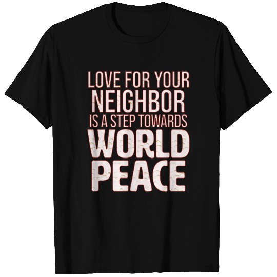 Love thy neighbor 2 T Shirts