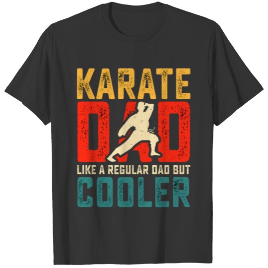 karate dad like a regular dad but cooler T Shirts