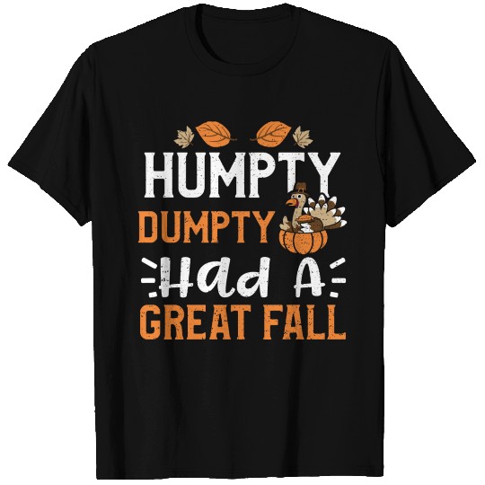 Humpty Dumpty Had A Great Fall T Shirts