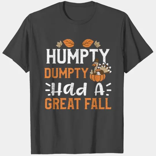 Humpty Dumpty Had A Great Fall T Shirts