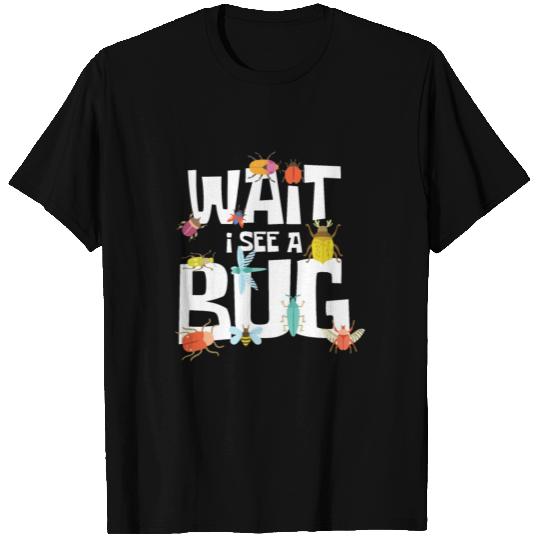 Insect Lovers Entomophile Wait I Sees A Bug Gifts T Shirts