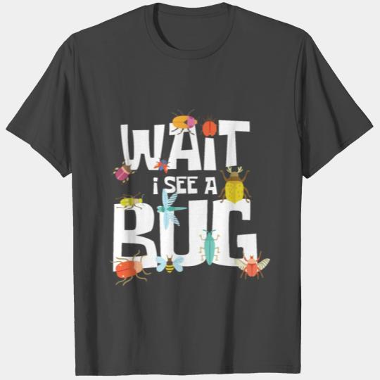 Insect Lovers Entomophile Wait I Sees A Bug Gifts T Shirts