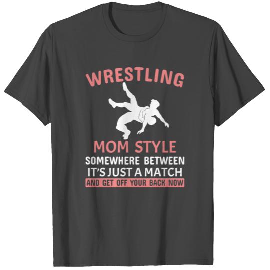 Wrestling Mom It’s Just A Match T Shirts