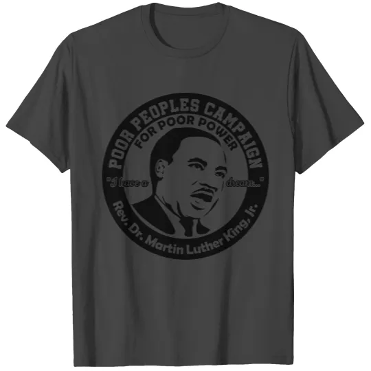 MARTIN LUTHER KING, JR. - POOR PEOPLES CAMPAIGN T Shirts
