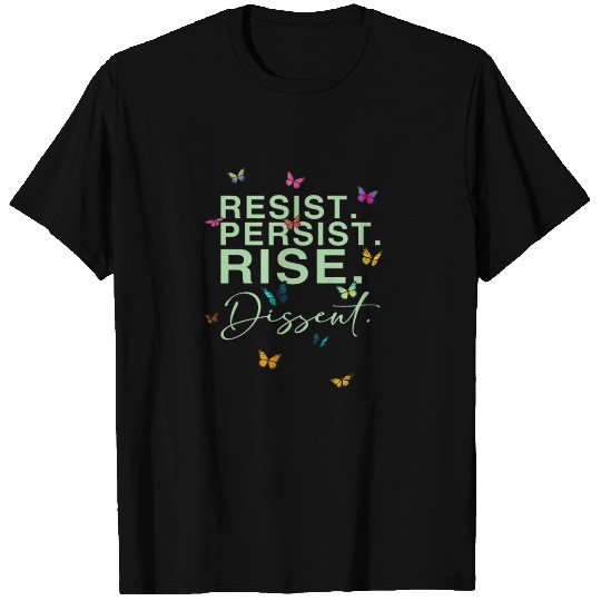 Resist. Persist. Rise. Dissent. T Shirts