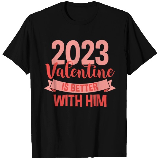 2023 Valentine Is Better With Him 2 T Shirts