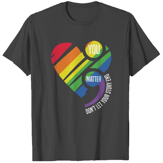 Semicolon, You Matter Don't Let Your Story End For T Shirts