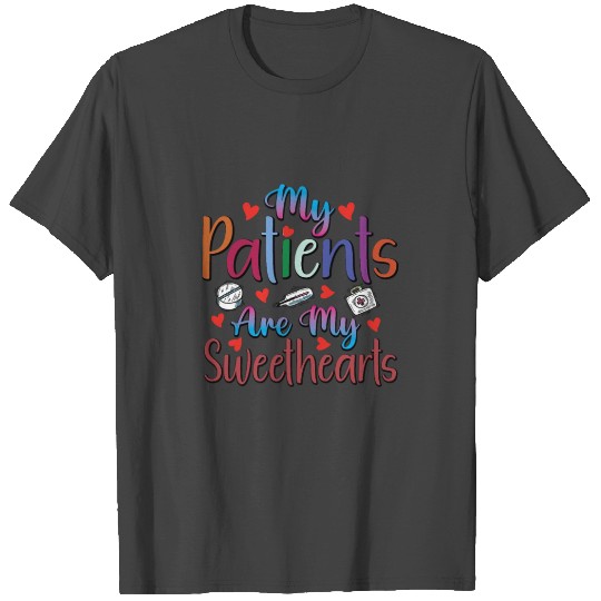 My Patients Are My Sweethearts T Shirts
