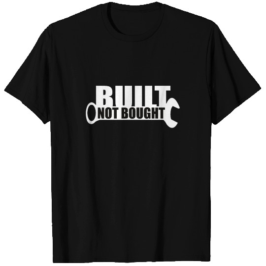 Built Not Bought Wrench Tuning T Shirts