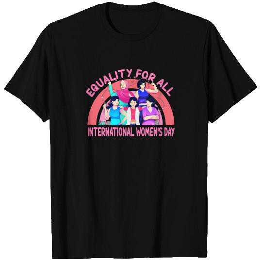 International Women's Day: Equaity for All Feminis T Shirts