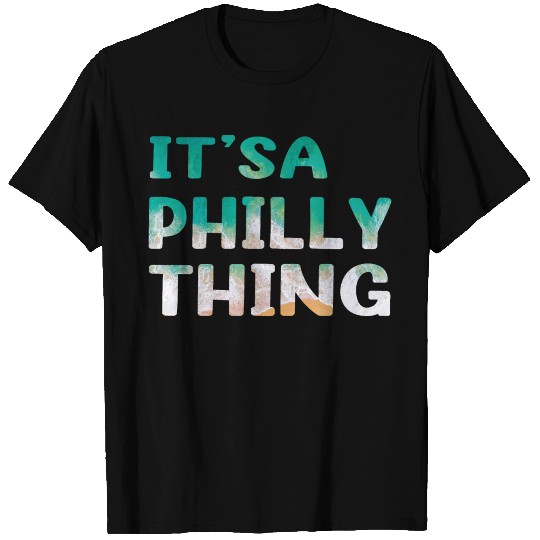 its a philly thing T Shirts