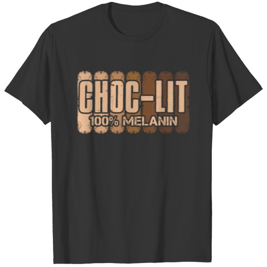 Choc-Lit Melanin Chocolate African Black Woman T Shirts