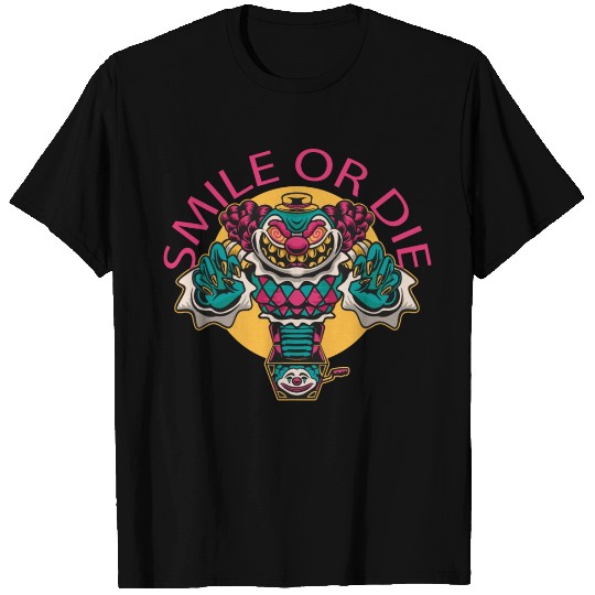 Smile or die scary creepy clown Smile or die scary T Shirts