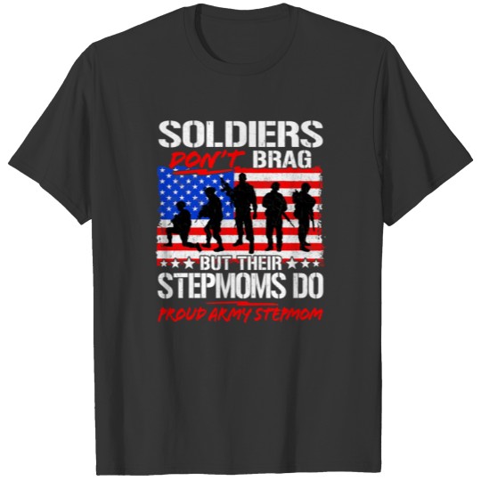 Soldiers Don't Brag - Proud Army Stepmom Funny Mil T Shirts