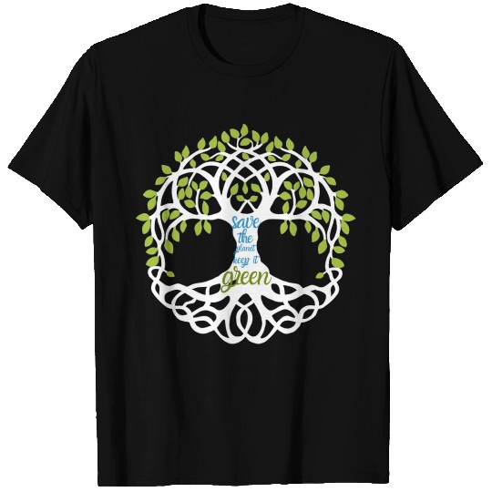 Save the planet, keep it green T Shirts