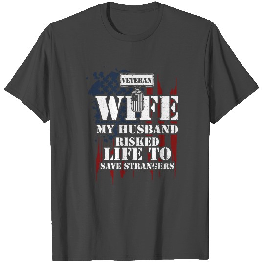 Veteran Wife My Husband Risked L... T Shirts