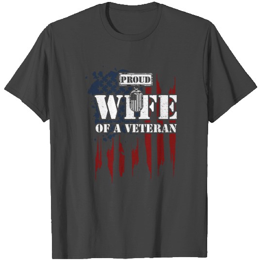 Proud Wife Of A Veteran - Veteran T Shirts