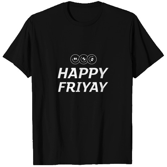 Happy Friyay T Shirts