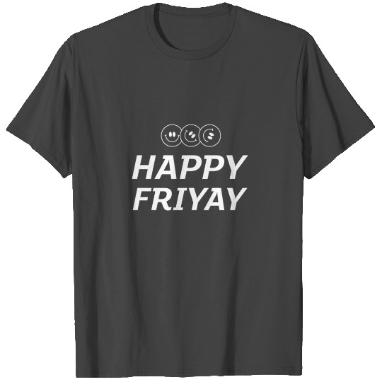 Happy Friyay T Shirts