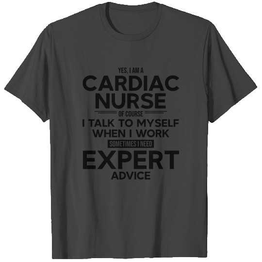 Cardiac Nurse Sometimes I Need Expert Advice T Shirts