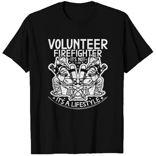 Volunteer Firefighter It s Not A Job It s A T Shirts