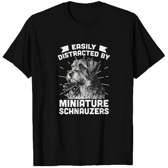 Easily Distracted By Miniature Schnauzers T Shirts