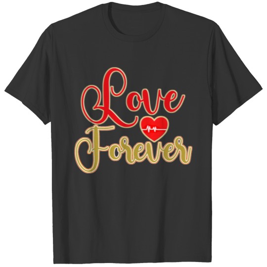 LOVE FOREVER COUPLES, ENGAGEMENT, WED, ANNIVERSARY T Shirts