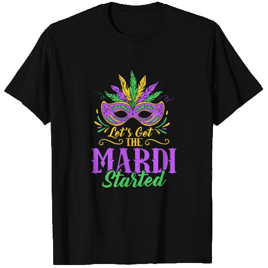 Let's Get The Mardi Started Mardi Gras Party T Shirts