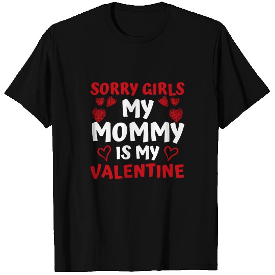 Valentines Day Boys Sorry Girls My Mommy Is My Val T Shirts