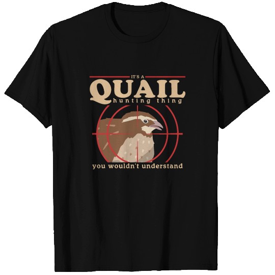A Quail Hunting Thing Quails Hunters T Shirts